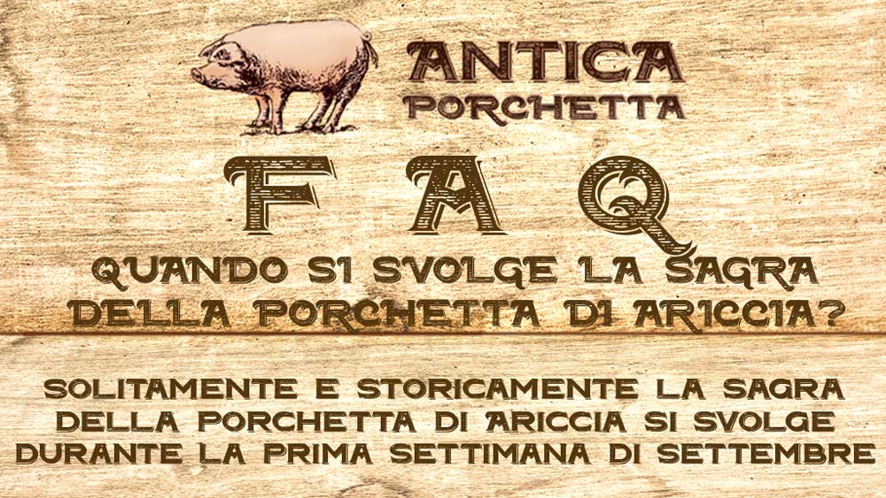 Quando si svolge la sagra della porchetta di Ariccia? Solitamente e storicamente la sagra della porchetta di Ariccia si svolge durante la prima settimana di settembre