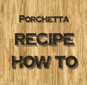 Porchetta Recipe porchetta recipe Porchetta recipe. How to cook the porchetta porchetta recipe